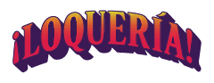 ¡LOQUERÍA!